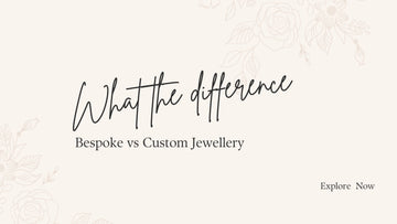 Bespoke vs Custom Jewellery: What’s the Difference?